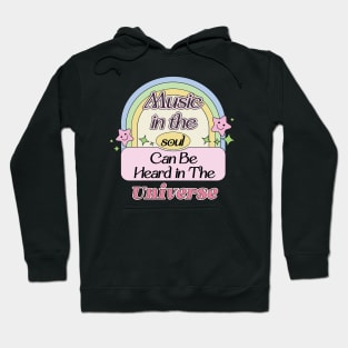 Music in The Soul Can Be Heard in the Universe Hoodie